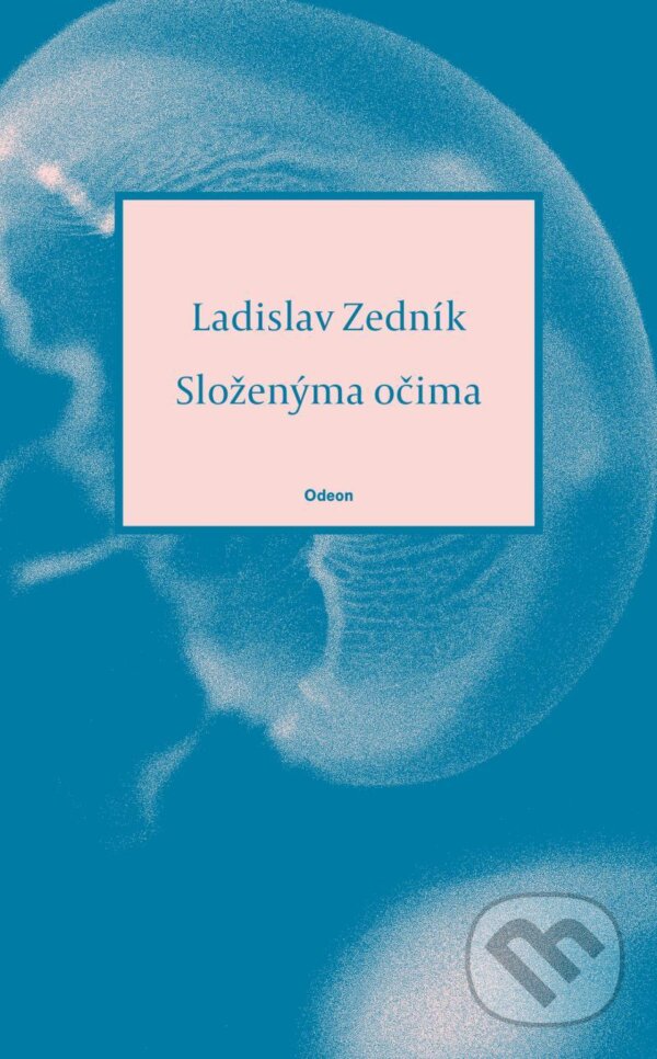 Kniha: Složenýma očima (Ladislav Zedník). Odeon CZ, 2023 Kniha: Složenýma očima (Ladislav Zedník). Odeon CZ, 2023
