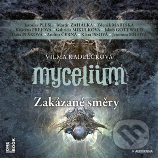 Audiokniha: Mycelium VII: Zakázané směry (Vilma Kadlečková). OneHotBook, 2023 Audiokniha: Mycelium VII: Zakázané směry (Vilma Kadlečková). OneHotBook, 2023