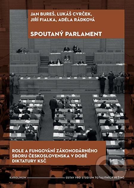 E-kniha: Spoutaný parlament (Adéla Rádková, Jan Bureš, Jiří Fialka a Lukáš Cvrček). Karolinum, 2023 E-kniha: Spoutaný parlament (Adéla Rádková, Jan Bureš, Jiří Fialka a Lukáš Cvrček). Karolinum, 2023
