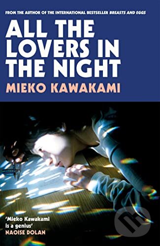 Kniha: All The Lovers In The Night (Mieko Kawakami). Pan Macmillan, 2023 Kniha: All The Lovers In The Night (Mieko Kawakami). Pan Macmillan, 2023