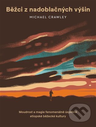 Kniha: Běžci z nadoblačných výšin (Michael Crawley). Malvern, 2023 Kniha: Běžci z nadoblačných výšin (Michael Crawley). Malvern, 2023
