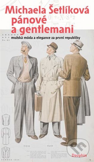 Kniha: Pánové a gentlemani (Michaela Šetlíková). Dauphin, 2023 Kniha: Pánové a gentlemani (Michaela Šetlíková). Dauphin, 2023