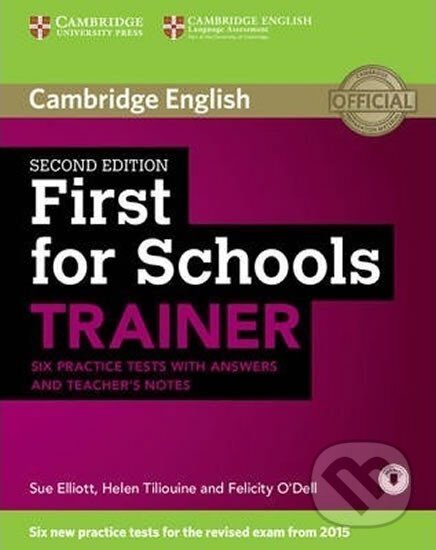 Kniha: First for Schools Trainer 2nd Edition: Six Practice Tests with answers (Sue Elliott). Cambridge University Press, 2015 Kniha: First for Schools Trainer 2nd Edition: Six Practice Tests with answers (Sue Elliott). Cambridge University Press, 2015