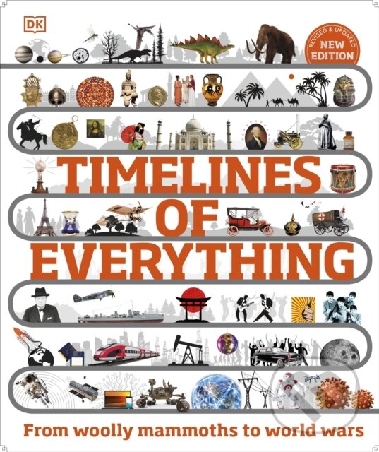 Kniha: Timelines of Everything (Dorling Kindersley). Dorling Kindersley, 2023 Kniha: Timelines of Everything (Dorling Kindersley). Dorling Kindersley, 2023