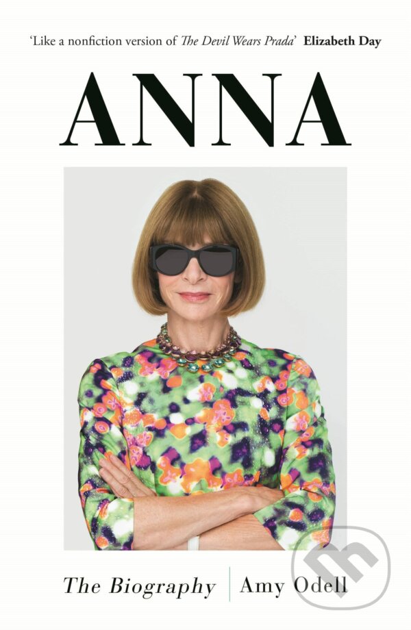 Kniha: Anna: The Biography (Amy Odell). Atlantic Books, 2023 Kniha: Anna: The Biography (Amy Odell). Atlantic Books, 2023