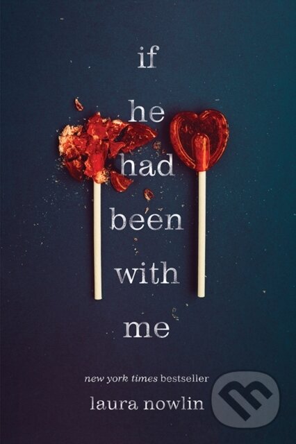 E-kniha: If He Had Been with Me (Laura Nowlin). Sourcebooks, 2013 E-kniha: If He Had Been with Me (Laura Nowlin). Sourcebooks, 2013