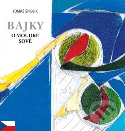 Kniha: Bajky o moudré sově (Tomáš Špidlík). Vyšehrad, 2019 Kniha: Bajky o moudré sově (Tomáš Špidlík). Vyšehrad, 2019