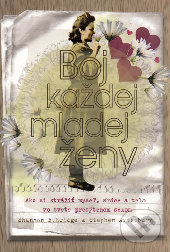 Kniha: Boj každej mladej ženy (Shannon Ethridge a Stephen Arterburn). Creativpress, 2013 Kniha: Boj každej mladej ženy (Shannon Ethridge a Stephen Arterburn). Creativpress, 2013