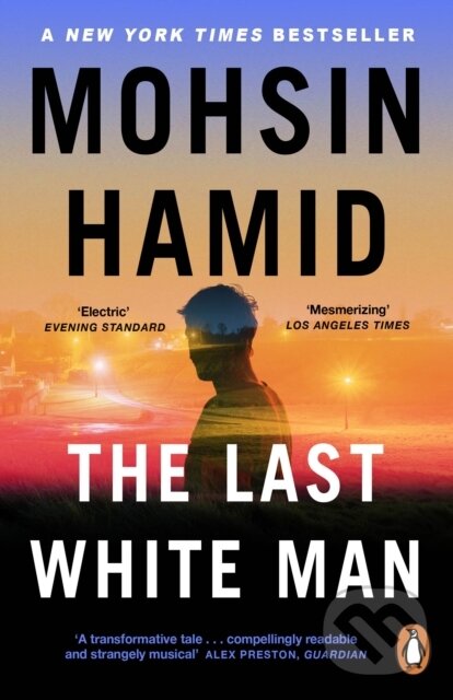 Kniha: The Last White Man (Mohsin Hamid). Penguin Books, 2023 Kniha: The Last White Man (Mohsin Hamid). Penguin Books, 2023