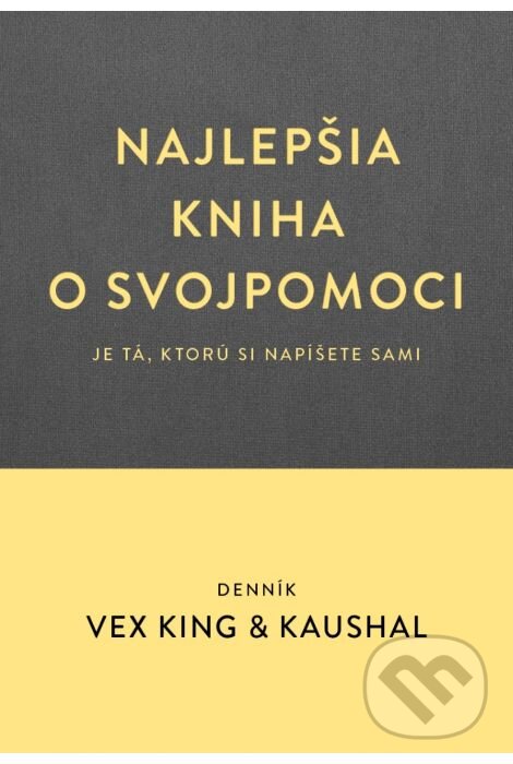 Kniha: Najlepšia kniha o svojpomoci ( je tá, ktorú si napíšete sami ) (Kaushal a Vex King). Tatran, 2023 Kniha: Najlepšia kniha o svojpomoci ( je tá, ktorú si napíšete sami ) (Kaushal a Vex King). Tatran, 2023