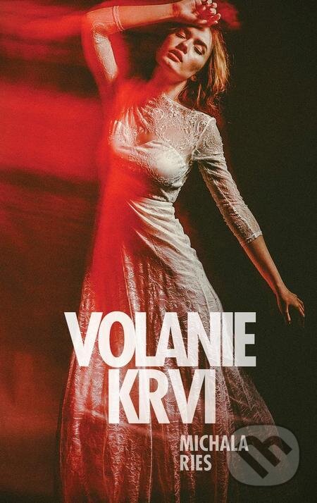 E-kniha: Volanie krvi (Michala Ries). Slovenský spisovateľ, 2023 E-kniha: Volanie krvi (Michala Ries). Slovenský spisovateľ, 2023