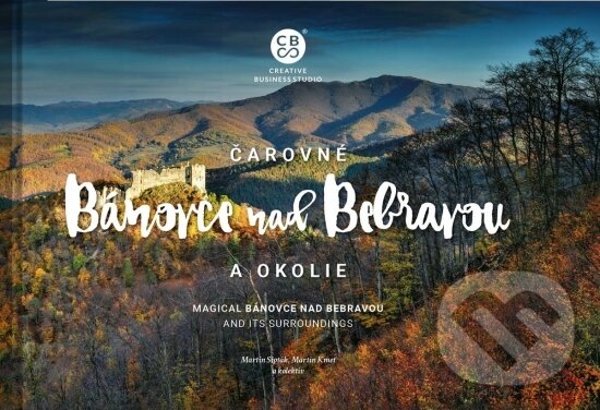 Kniha: Čarovné Bánovce nad Bebravou a okolie (Martin Kmeť, Martin Sipták a kolektiv). CBS, 2022 Kniha: Čarovné Bánovce nad Bebravou a okolie (Martin Kmeť, Martin Sipták a kolektiv). CBS, 2022