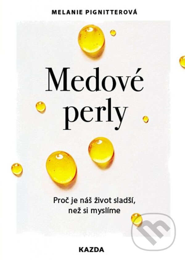 Kniha: Medové perly (Melanie Pigniter). Nakladatelství KAZDA, 2023 Kniha: Medové perly (Melanie Pigniter). Nakladatelství KAZDA, 2023