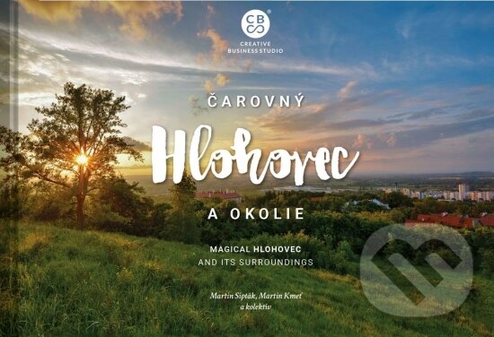 Kniha: Čarovný Hlohovec a okolie (Martin Kmeť, Martin Sipták a kolektiv). CBS, 2022 Kniha: Čarovný Hlohovec a okolie (Martin Kmeť, Martin Sipták a kolektiv). CBS, 2022