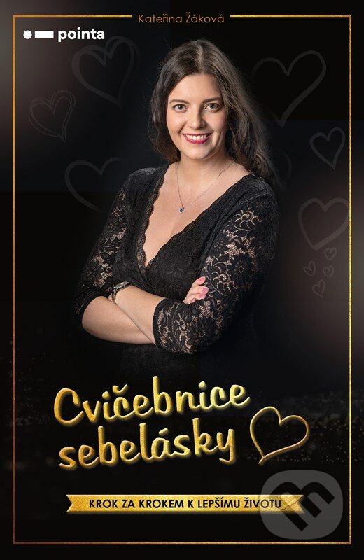 Kniha: Cvičebnice sebelásky (Kateřina Žáková). Pointa, 2023 Kniha: Cvičebnice sebelásky (Kateřina Žáková). Pointa, 2023