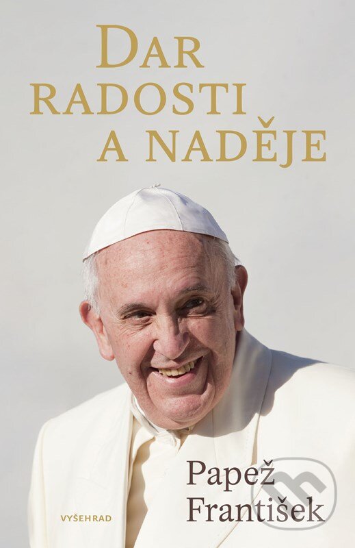 Kniha: Dar radosti a naděje (Papež František). Vyšehrad, 2023 Kniha: Dar radosti a naděje (Papež František). Vyšehrad, 2023
