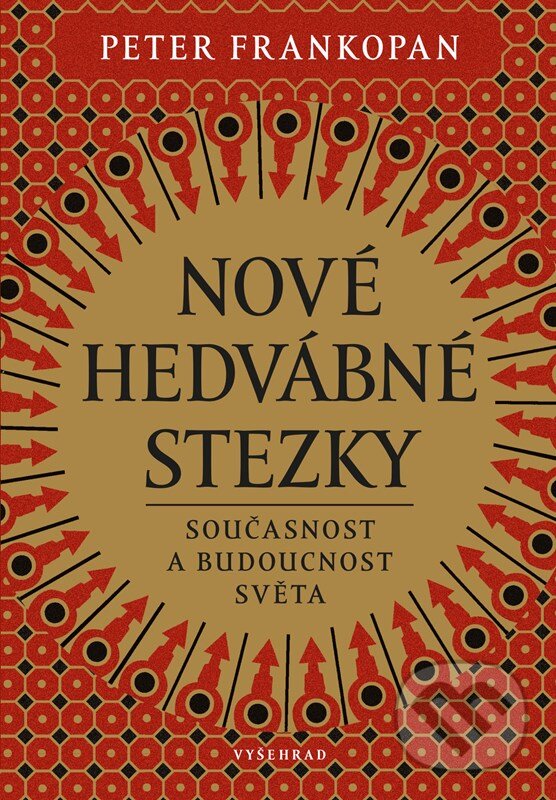 Kniha: Nové hedvábné stezky (Peter Frankopan). Vyšehrad, 2023 Kniha: Nové hedvábné stezky (Peter Frankopan). Vyšehrad, 2023