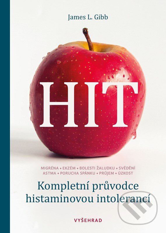 Kniha: HIT: Kompletní průvodce histaminovou intolerancí (James L. Gibb). Vyšehrad, 2023 Kniha: HIT: Kompletní průvodce histaminovou intolerancí (James L. Gibb). Vyšehrad, 2023