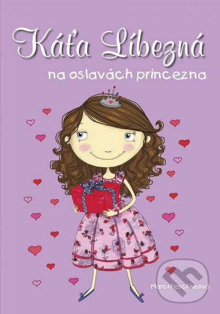 Kniha: Káťa Líbezná: na oslavách princezna (Marci Peschke). CPRESS, 2014 Kniha: Káťa Líbezná: na oslavách princezna (Marci Peschke). CPRESS, 2014