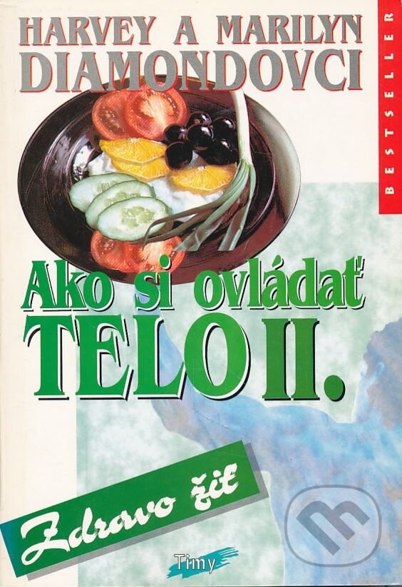 Kniha: Ako si ovládať telo II. (Harvey Diamond a Marilyn Diamond). Timy Partners, 1995 Kniha: Ako si ovládať telo II. (Harvey Diamond a Marilyn Diamond). Timy Partners, 1995