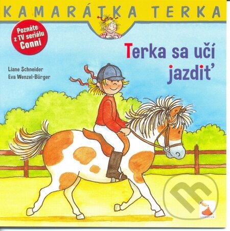 Kniha: Terka sa učí jazdiť (Liane Schneider a Eva Wenzel-Bürger). Verbarium, 2013 Kniha: Terka sa učí jazdiť (Liane Schneider a Eva Wenzel-Bürger). Verbarium, 2013