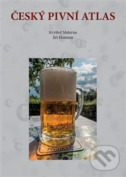 Kniha: Český pivní atlas (Jiří Hasman a Kryštof Materna). SUSA, 2014 Kniha: Český pivní atlas (Jiří Hasman a Kryštof Materna). SUSA, 2014