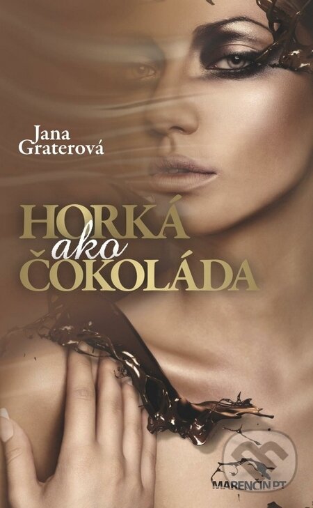 Kniha: Horká ako čokoláda (Jana Graterová). Marenčin PT, 2014 Kniha: Horká ako čokoláda (Jana Graterová). Marenčin PT, 2014