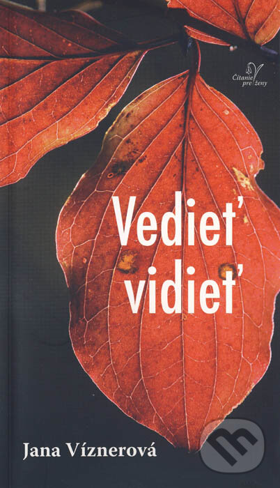 Kniha: Vedieť vidieť (Jana Víznerová). Karmelitánske nakladateľstvo, 2014 Kniha: Vedieť vidieť (Jana Víznerová). Karmelitánske nakladateľstvo, 2014