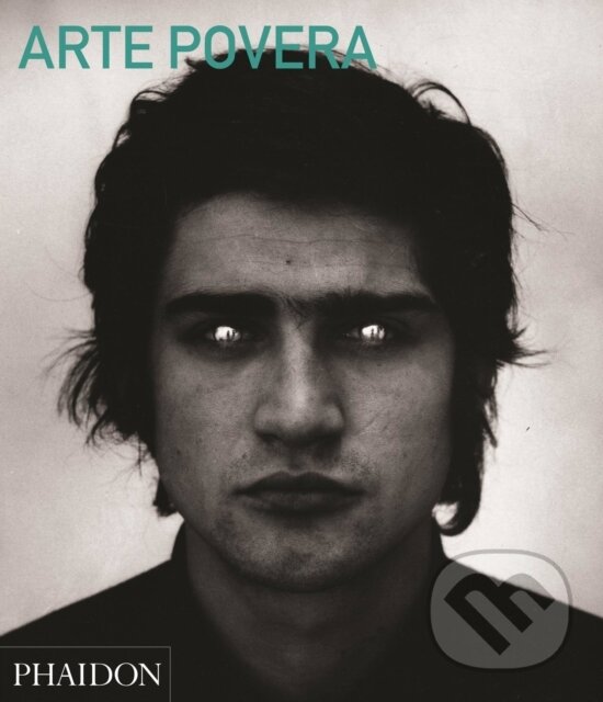 Kniha: Arte Povera (Carolyn Christov-Bakargiev a Rebecca Morrill). Phaidon, 2014 Kniha: Arte Povera (Carolyn Christov-Bakargiev a Rebecca Morrill). Phaidon, 2014