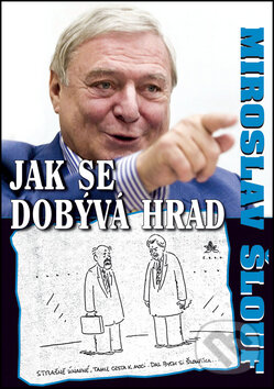 Kniha: Jak se dobývá hrad (Miroslav Šlouf). BVD, 2014 Kniha: Jak se dobývá hrad (Miroslav Šlouf). BVD, 2014