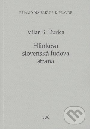 Kniha: Hlinkova slovenská ľudová strana (Milan S. Ďurica). Lúč, 2014 Kniha: Hlinkova slovenská ľudová strana (Milan S. Ďurica). Lúč, 2014