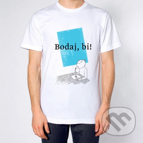 Tričko „Bodaj, bi!" (Kompot). Kompot, 2014 Tričko „Bodaj, bi!" (Kompot). Kompot, 2014