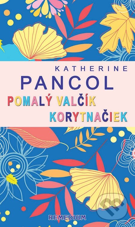 Kniha: Pomalý valčík korytnačiek (Katherine Pancol). Remedium, 2014 Kniha: Pomalý valčík korytnačiek (Katherine Pancol). Remedium, 2014