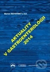 Kniha: Aktuality v gastroenterológii 2014 (Marian Bátovský a kolektiv). Herba, 2014 Kniha: Aktuality v gastroenterológii 2014 (Marian Bátovský a kolektiv). Herba, 2014