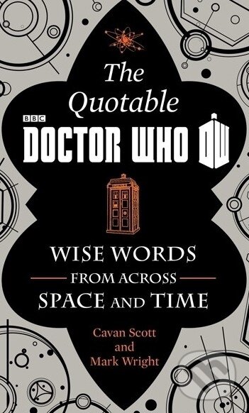 Kniha: The Official Quotable Doctor Who (Cavan Scott a Mark Wright). HarperCollins, 2014 Kniha: The Official Quotable Doctor Who (Cavan Scott a Mark Wright). HarperCollins, 2014