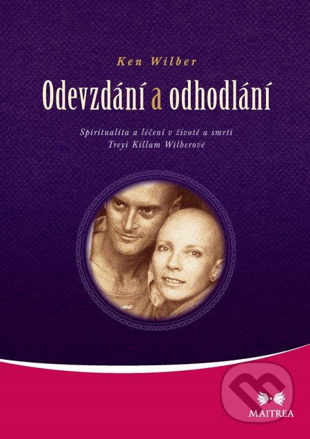 Kniha: Odevzdání a odhodlání (Ken Wilber). Maitrea, 2014 Kniha: Odevzdání a odhodlání (Ken Wilber). Maitrea, 2014