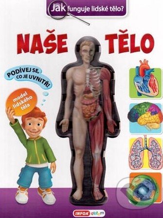 Kniha: Naše tělo (INFOA). INFOA, 2014 Kniha: Naše tělo (INFOA). INFOA, 2014