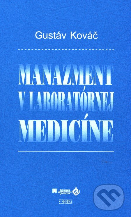 Kniha: Manažment v laboratórnej medicíne (Gustáv Kováč). Herba, 2005 Kniha: Manažment v laboratórnej medicíne (Gustáv Kováč). Herba, 2005