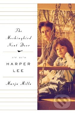 Kniha: The Mockingbird Next Door (Marja Mills). Penguin Books, 2014 Kniha: The Mockingbird Next Door (Marja Mills). Penguin Books, 2014