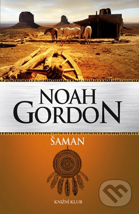 Kniha: Šaman (Noah Gordon). Knižní klub, 2015 Kniha: Šaman (Noah Gordon). Knižní klub, 2015