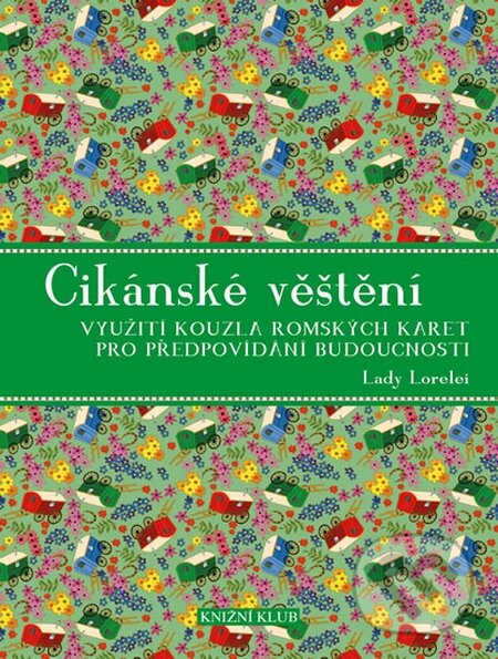 Kniha: Cikánské věštění (Lady Lorelei). Knižní klub, 2015 Kniha: Cikánské věštění (Lady Lorelei). Knižní klub, 2015