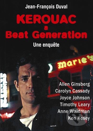 Kniha: Kerouac a Beat Generation (Jean-François Duval). Pragma, 2014 Kniha: Kerouac a Beat Generation (Jean-François Duval). Pragma, 2014