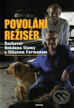 Kniha: Povolání režisér (Miloš Forman). Prostor, 2014 Kniha: Povolání režisér (Miloš Forman). Prostor, 2014