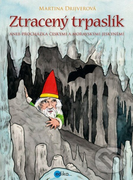 Kniha: Ztracený trpaslík (Martina Drijverová). Edika, 2014 Kniha: Ztracený trpaslík (Martina Drijverová). Edika, 2014