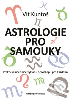 Astrologie pro samouky - Vít Kuntoš, Astrologický institut, 2014