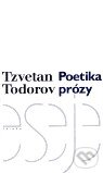 Kniha: Poetika prózy (Tzvetan Todorov). Triáda, 2000 Kniha: Poetika prózy (Tzvetan Todorov). Triáda, 2000