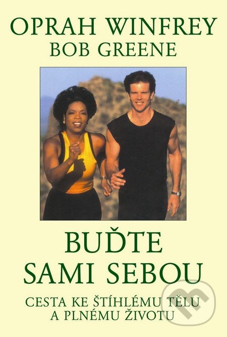 Kniha: Buďte sami sebou (Bob Greene a Oprah Winfrey). Pragma, 2014 Kniha: Buďte sami sebou (Bob Greene a Oprah Winfrey). Pragma, 2014