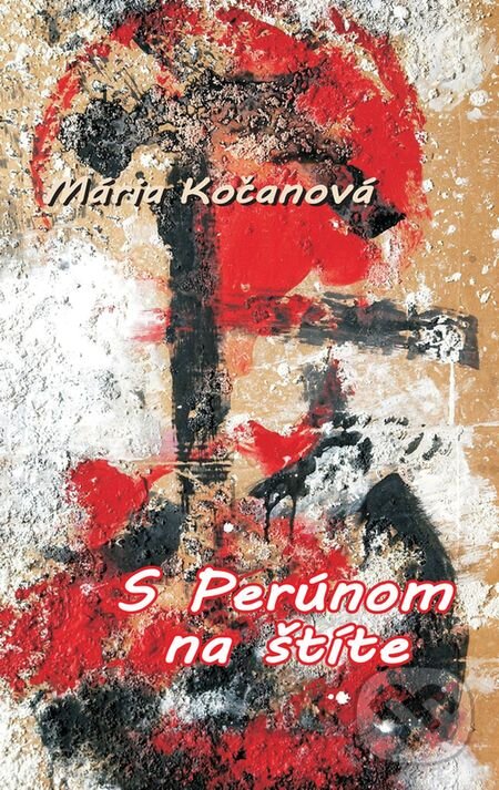 Kniha: S Perúnom na štíte (Mária Kočanová). Pectus, 2014 Kniha: S Perúnom na štíte (Mária Kočanová). Pectus, 2014
