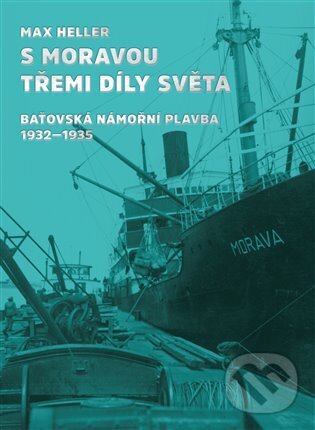 Kniha: S Moravou třemi díly světa (Max Heller). UTB, 2023 Kniha: S Moravou třemi díly světa (Max Heller). UTB, 2023