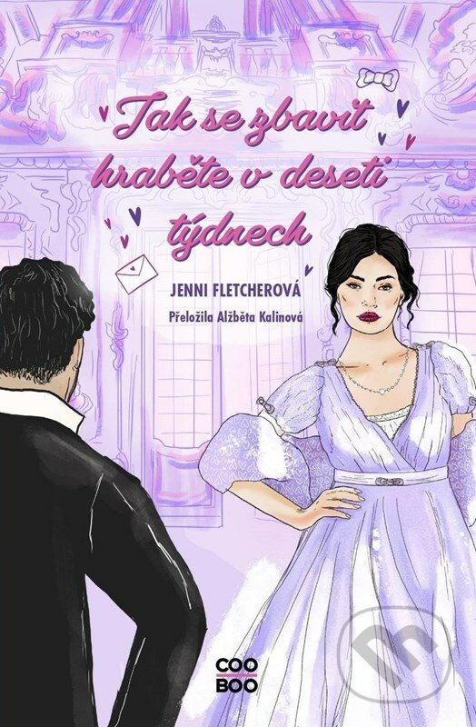 Kniha: Jak se zbavit hraběte v deseti týdnech (Jenni Fletcher). CooBoo CZ, 2023 Kniha: Jak se zbavit hraběte v deseti týdnech (Jenni Fletcher). CooBoo CZ, 2023